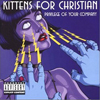 Kittens For Christian - Privilege Of Your Company (2003)